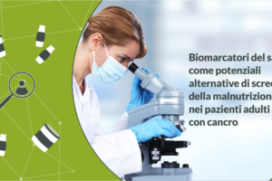 Biomarcatori del sangue come potenziali alternative di screening della malnutrizione nei pazienti adulti con cancro 