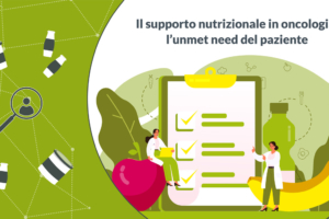 Il supporto nutrizionale in oncologia: l’unmet need del paziente  