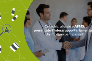 Celiachia, allergie e AFMS: presentato l’Intergruppo Parlamentare. Un impegno per i pazienti 
