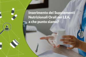 Inserimento dei Supplementi Nutrizionali Orali nei LEA, a che punto siamo?