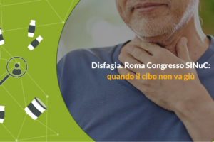 Disfagia. Roma Congresso SINuC: quando il cibo non va giù   