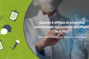 Quanto è diffuso lo screening nutrizionale nei pazienti oncologici in Italia? 